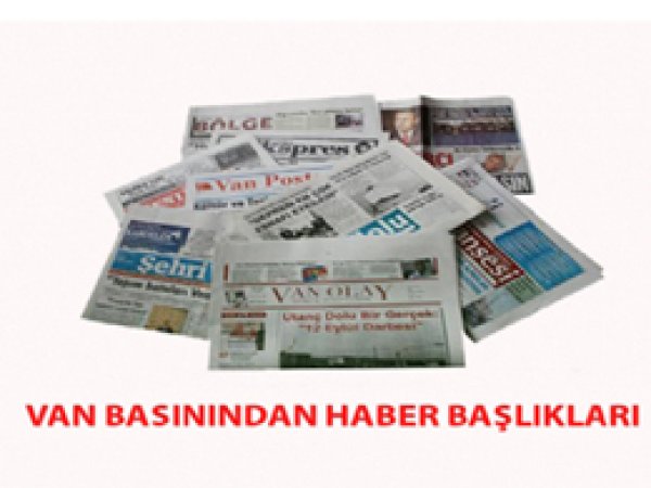 Van Basınında Öne Çıkan Başlıklar
