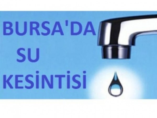 Bursa'nın 2 İlçesinde Su Kesintisi 