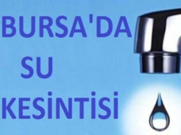Bursa'da Su Kesintisi 