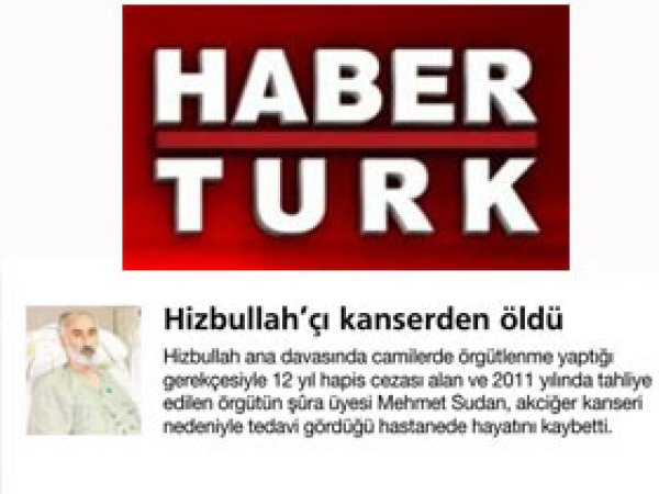 HaberTürk: Hizbullahçı Kanserden Öldü