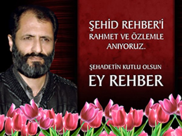 Şehid Rehber'in şehadetinin 15. yılı anısına