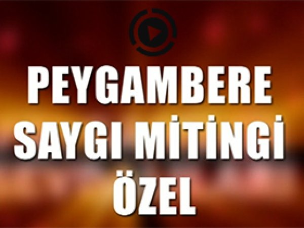 Peygambere Saygı Mitingi'nin videosu