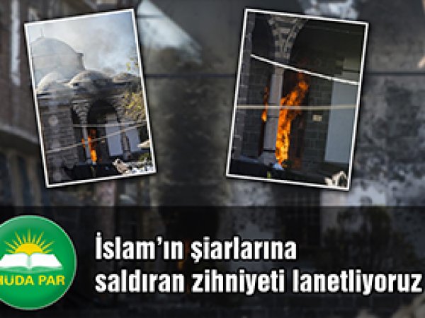 HÜDA PAR: Cami yakan zihniyeti lanetliyoruz