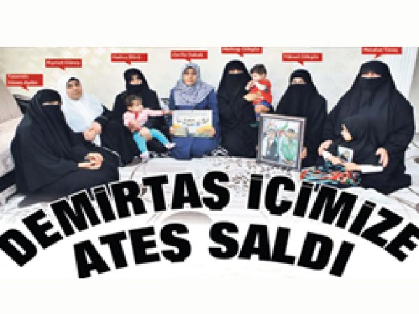 'Demirtaş içimize ateş saldı'