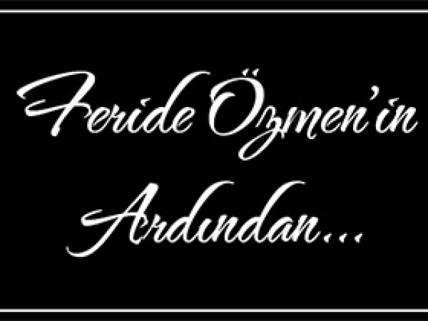 'Feride Özmen'den çok şey öğrendik'