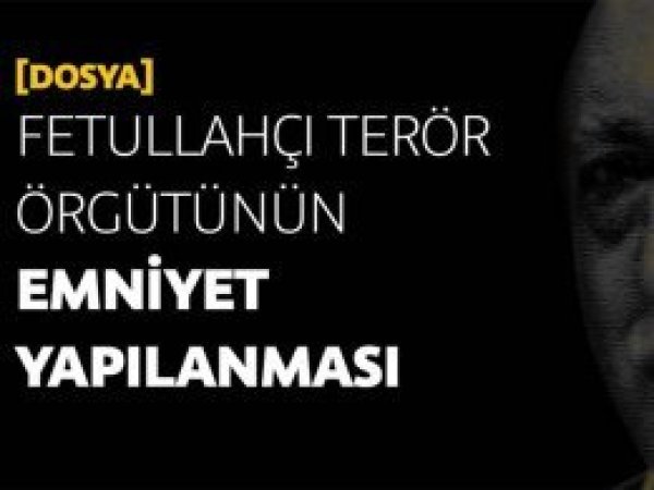 FETÖ'nün emniyet yapılanması (Dosya)