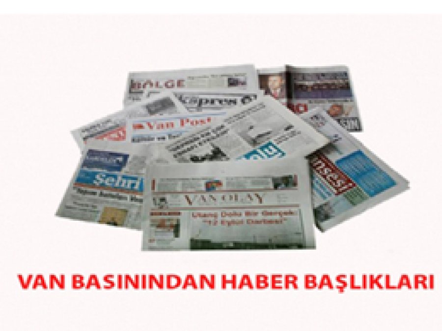 Van Basınında Öne Çıkan Başlıklar