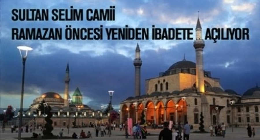 Sultan Selim Camii Ramazan Öncesi İbadete Açılıyor