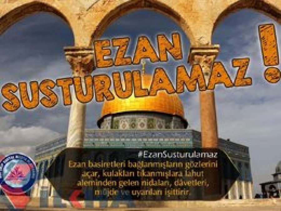 Binlerce sosyal medya kullanıcısı ‘#EzanSusturulamaz’ dedi