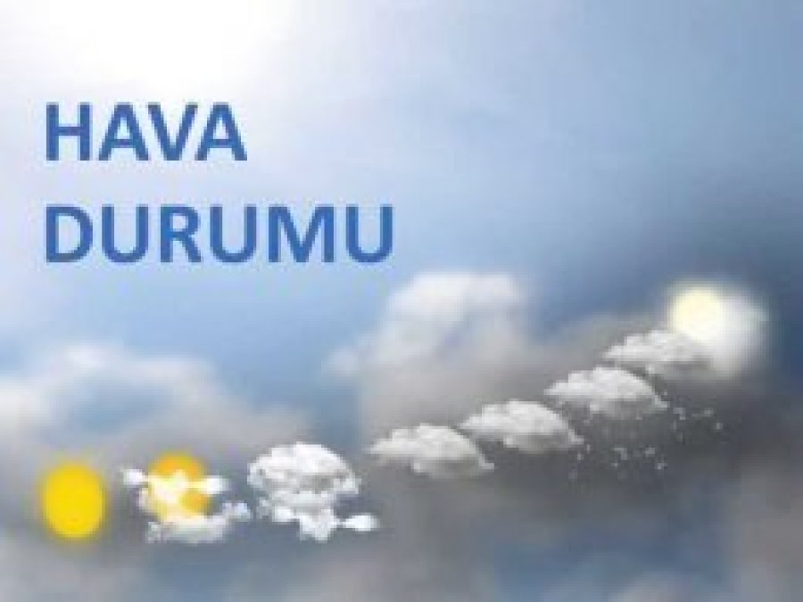 Türkiye genelinde hava durumu nasıl olacak?